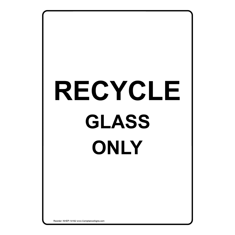 Vertical Sign - Recyclable Items - Recycle Glass Only