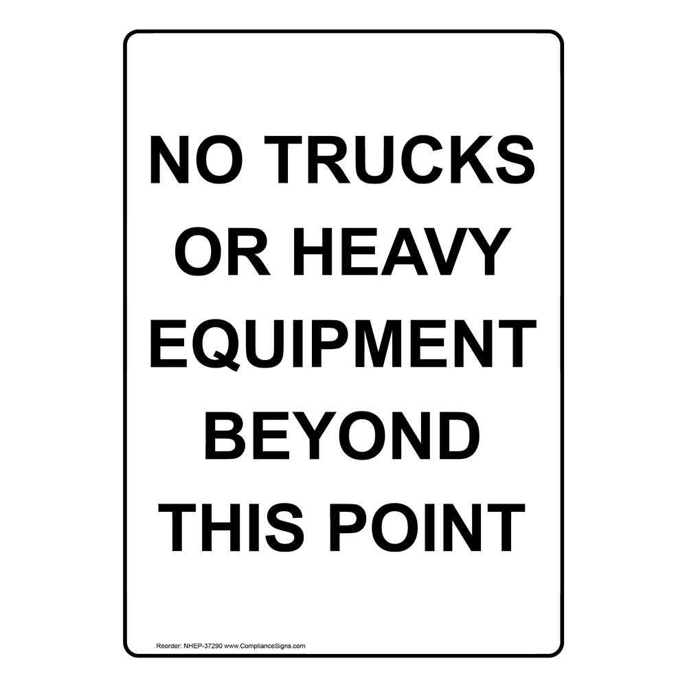 Vertical Sign - Restricted Area - No Trucks Or Heavy Equipment Beyond