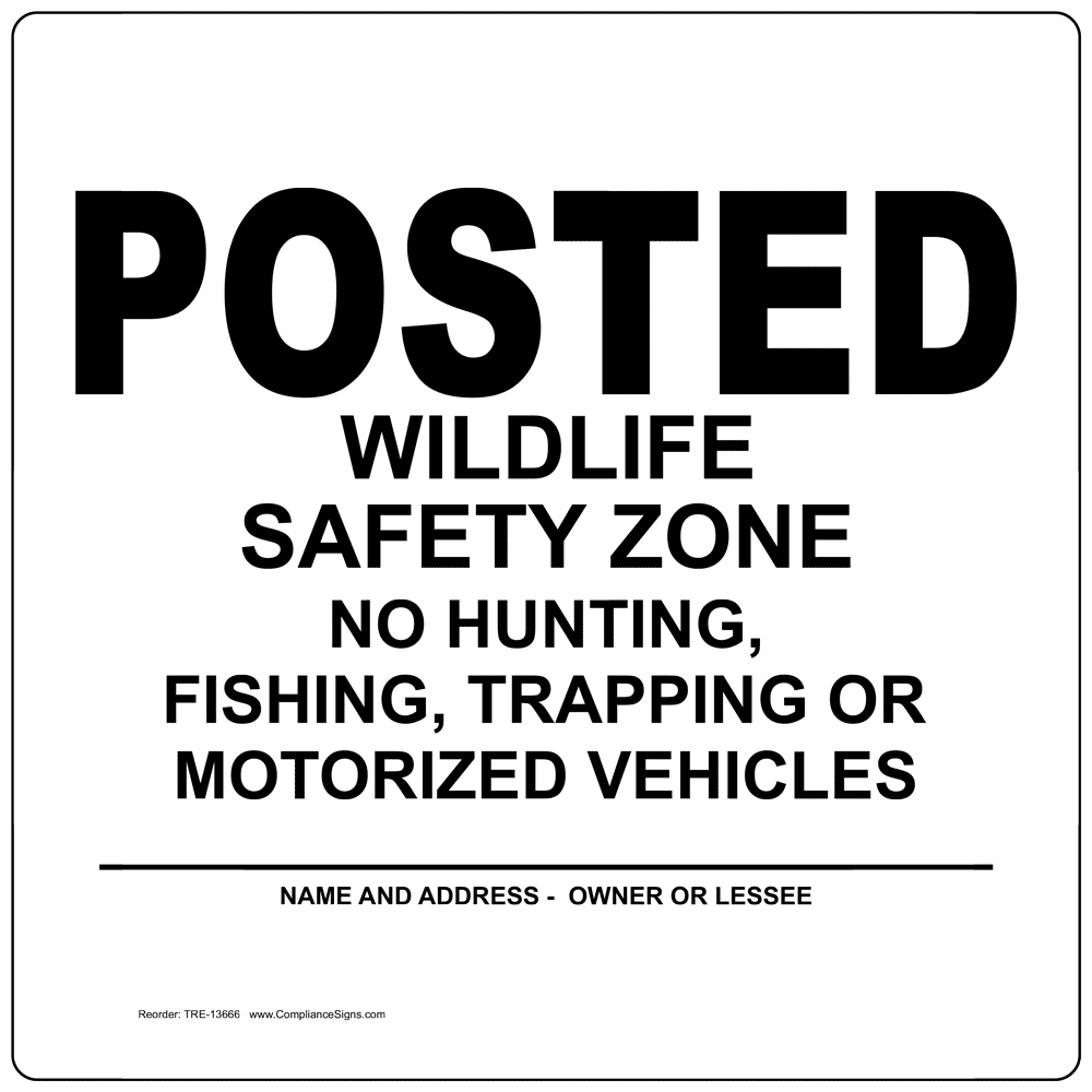 White Posted Wildlife Safety Zone No Hunting Fishing Trapping Sign TRE-13666