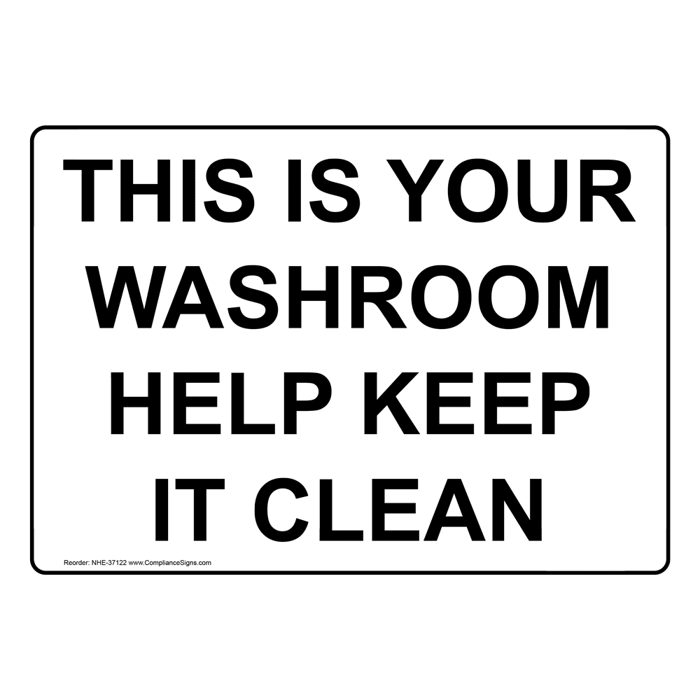 Restroom Etiquette Sign - This Is Your Washroom Help Keep It Clean