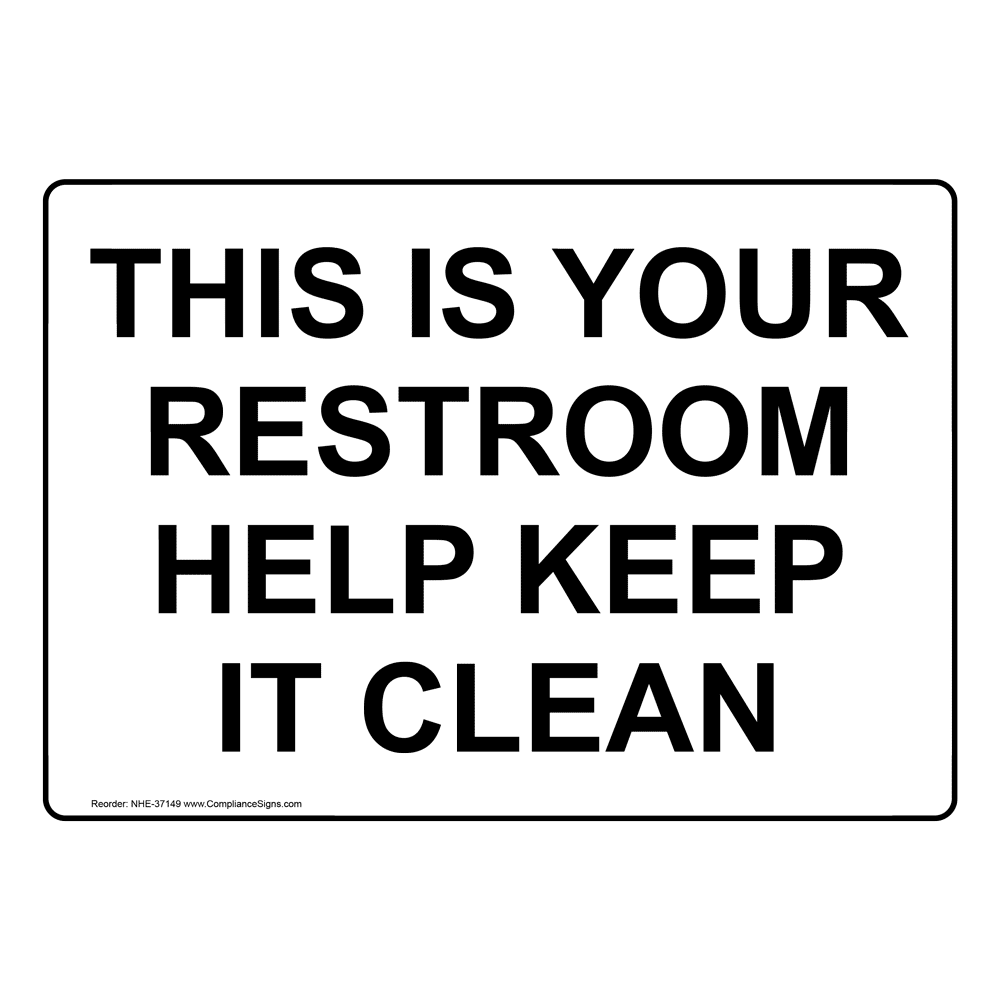 Restroom Etiquette Sign - This Is Your Restroom Help Keep It Clean