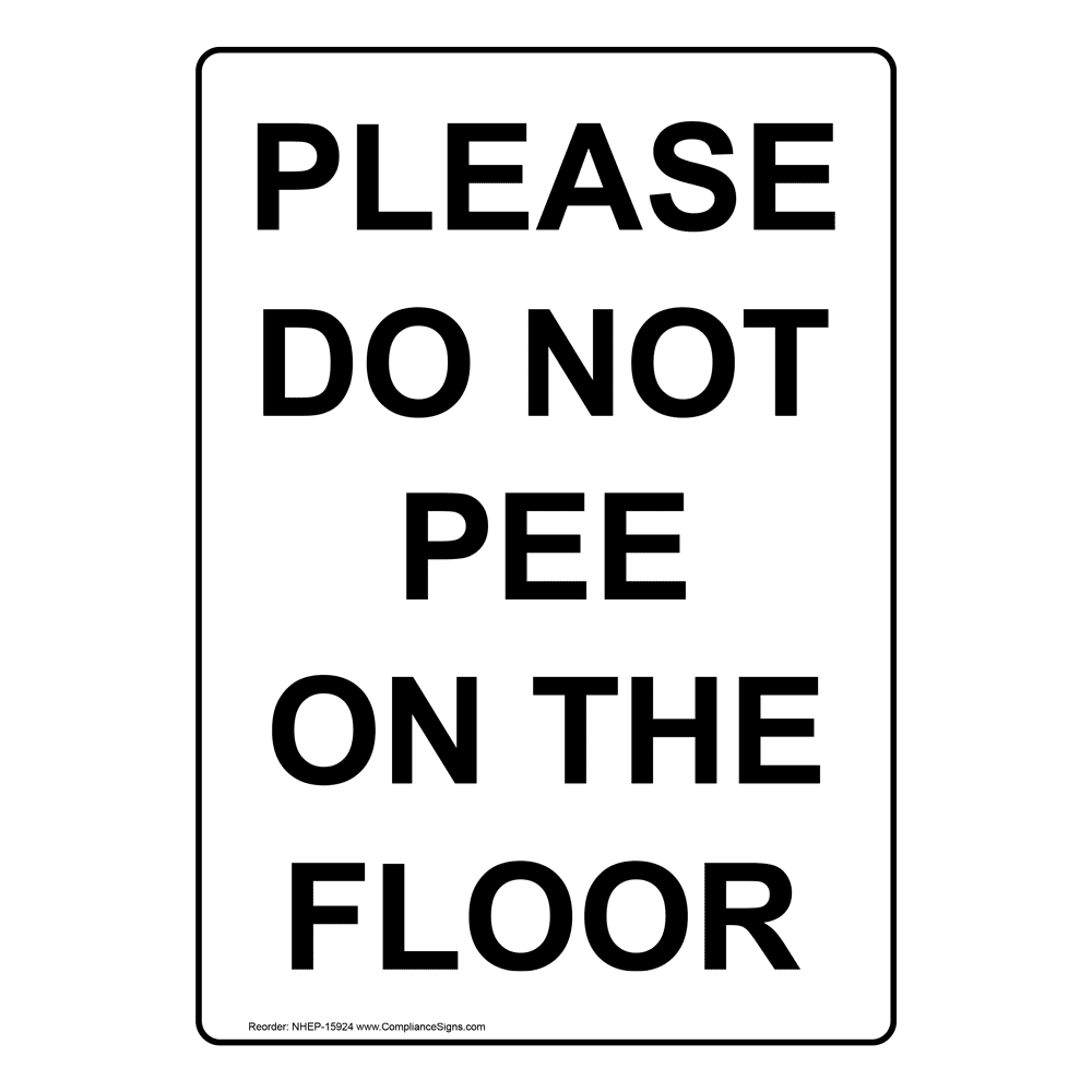 Vertical Sign Restroom Etiquette Please Do Not Pee On The Floor