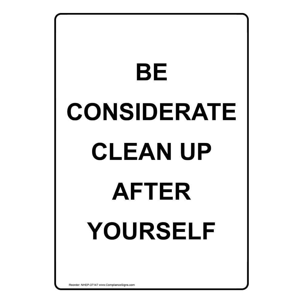 white-vertical-sign-be-considerate-clean-up-after-yourself