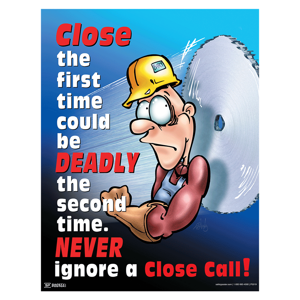 Safety Poster - Never Ignore A Close Call! - CS224616