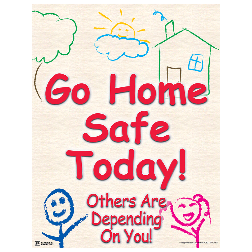 Safety Poster Go Home Safe Today CS689711