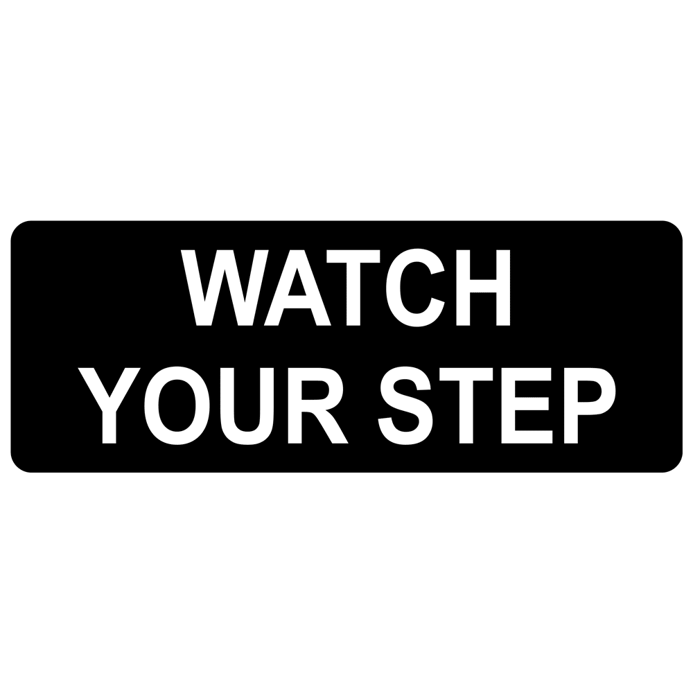 Watch Your Step Engraved Sign EGRE-645-WHTonBLK Industrial Notices
