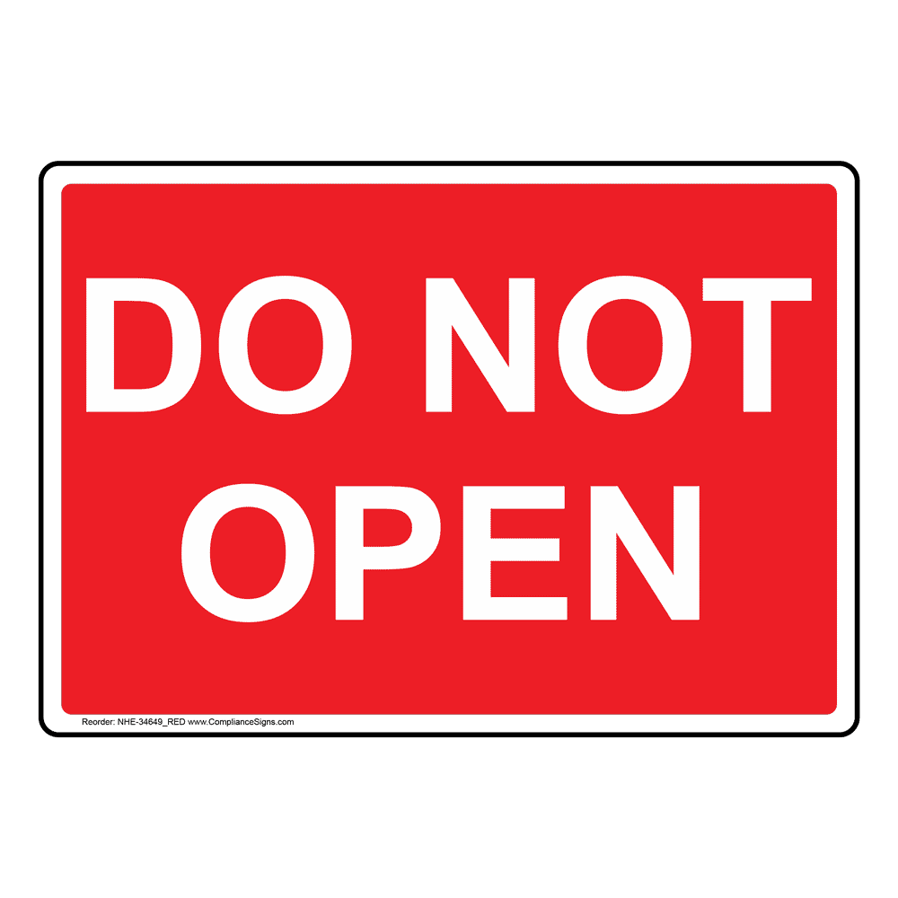 Red DO NOT OPEN Sign on Aluminum, Plastic or Label Substrate Use this
