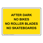 After Dark No Bikes No Roller Blades No Skateboards Sign NHE-33896_YLW