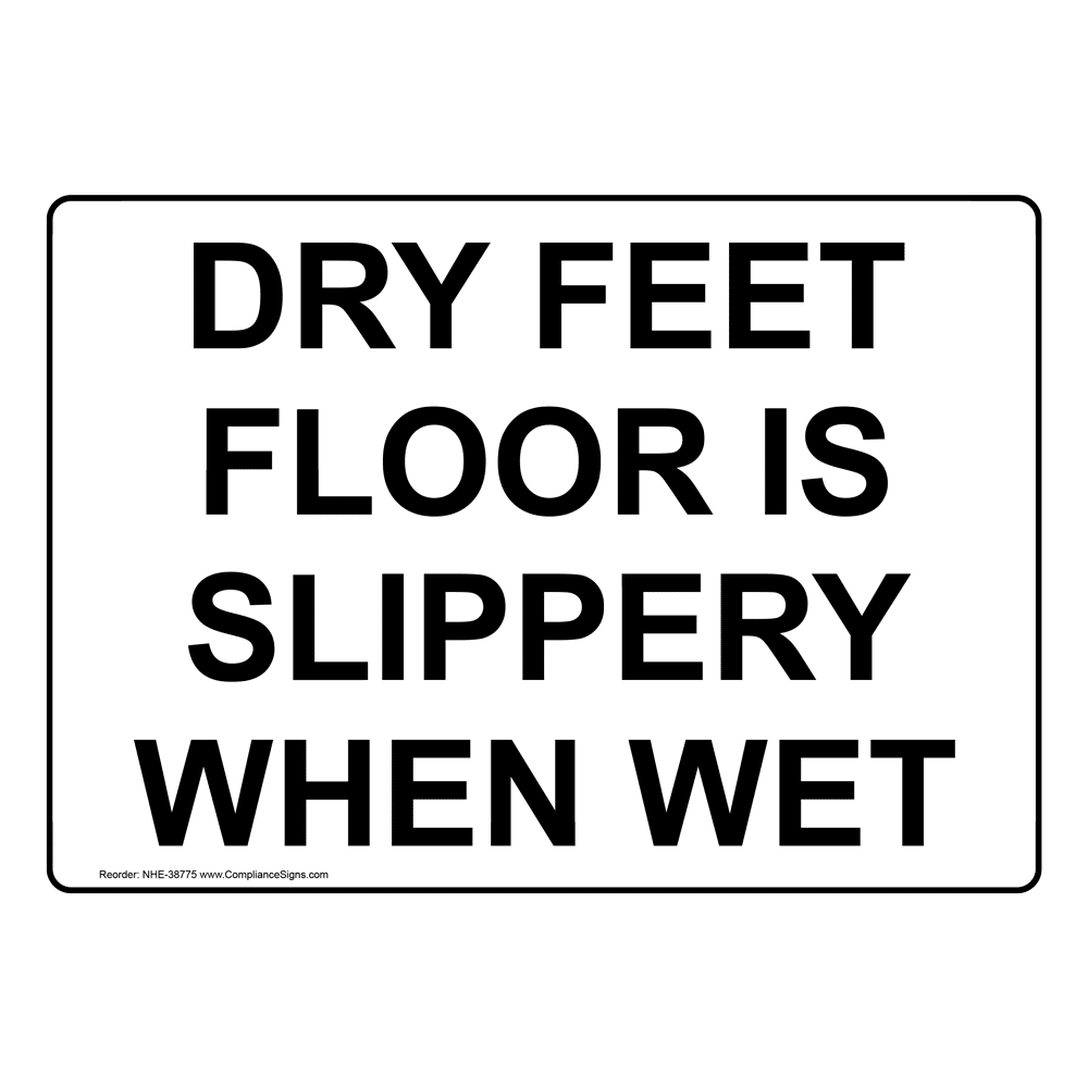 Slippery When Wet Sign Dry Feet Floor Is Slippery When Wet