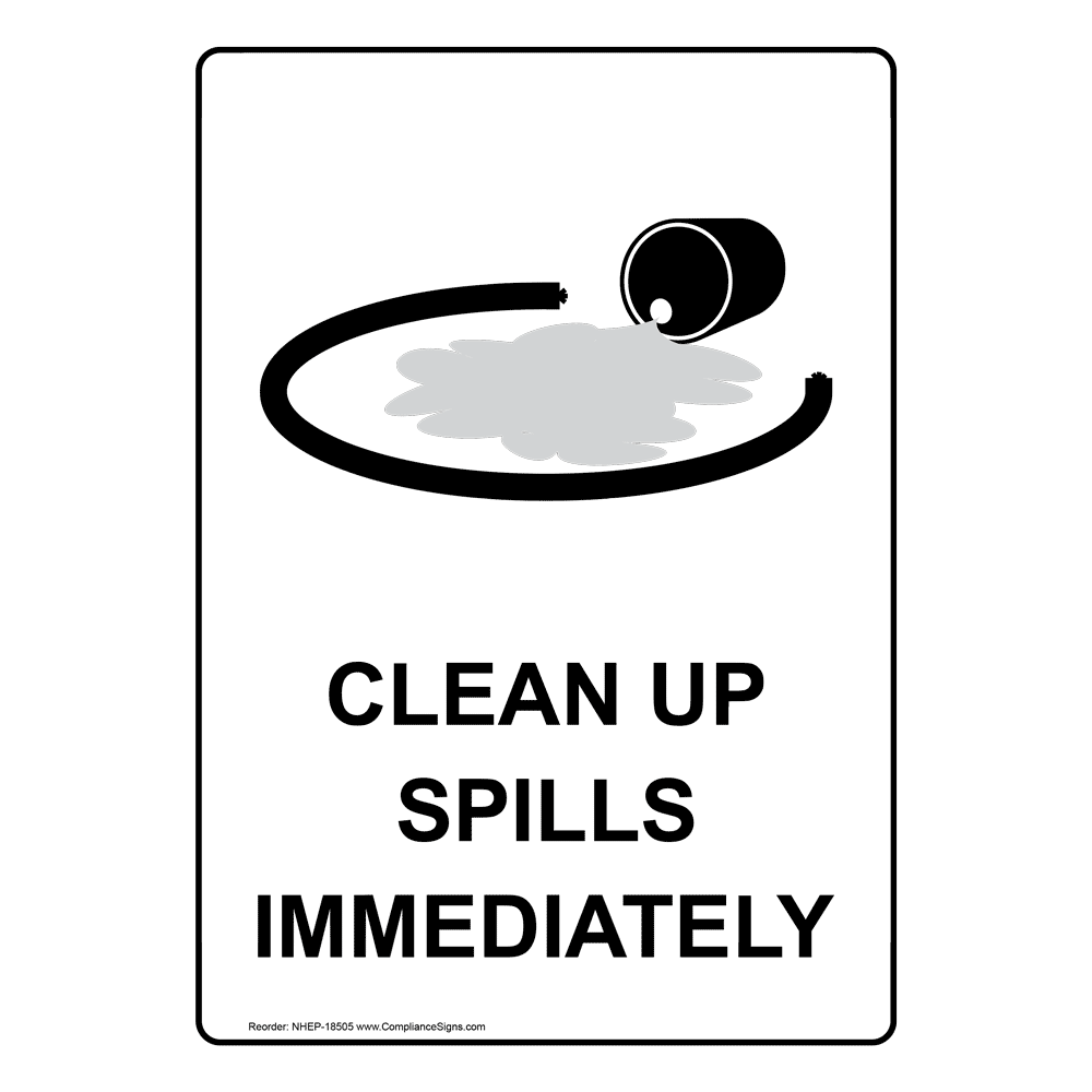 Vertical Sign Spills Clean Up Spills Immediately