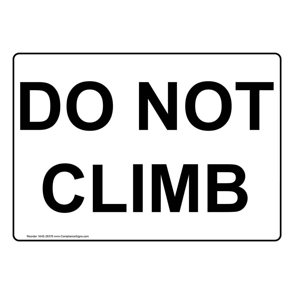 Industrial Notices Sign Do Not Climb Sizes Easy Ordering