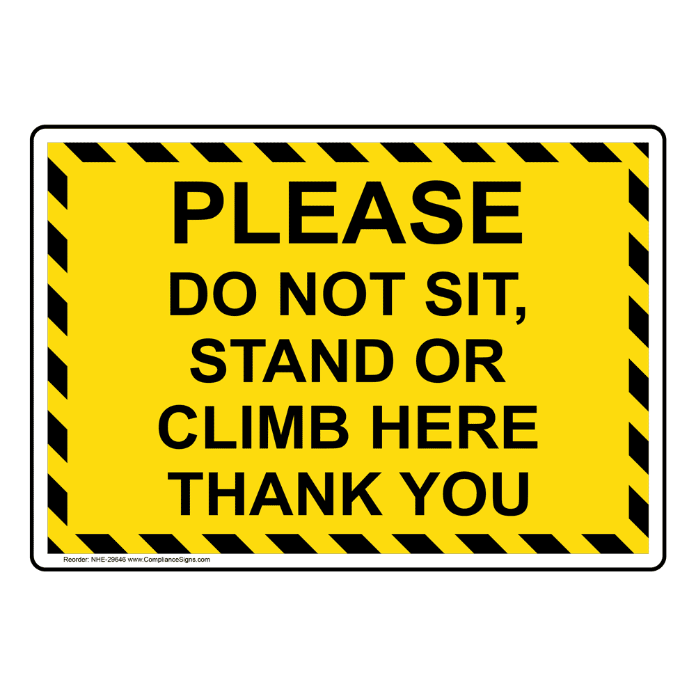 Keep Off / Out Sign - Please Do Not Sit, Stand Or Climb Here Thank You