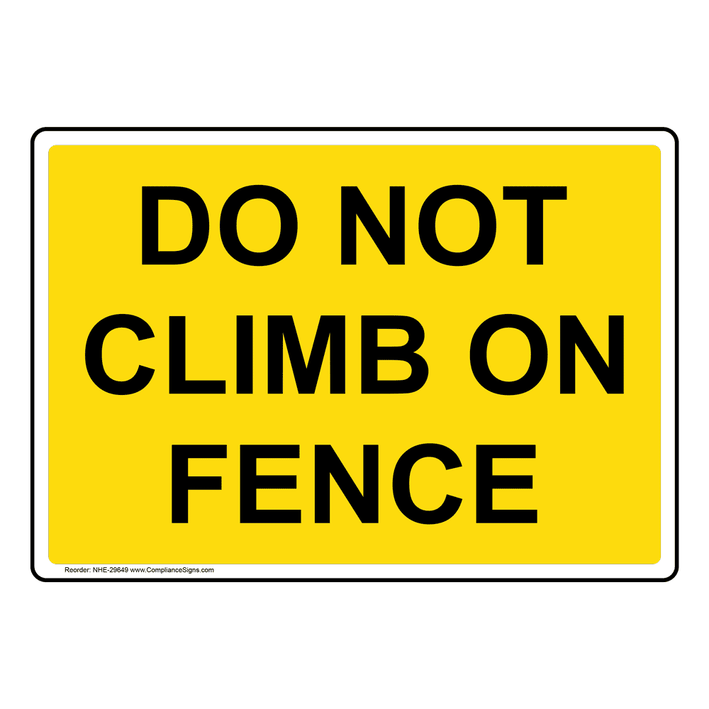 Yellow Do Not Climb On Fence Sign or Label - Made in USA