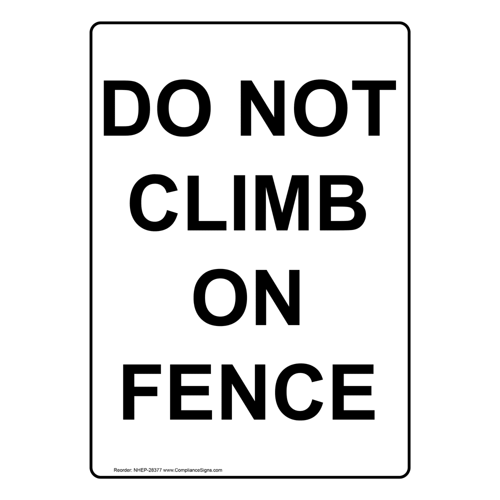 White Do Not Climb On Fence Sign Or Label - Vertical