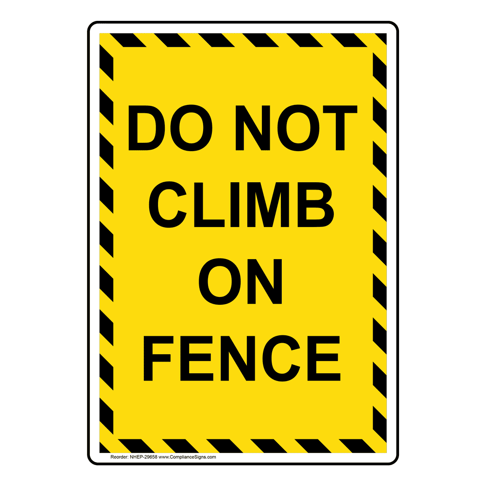 Do Not Climb On Fence Sign or Label - Vertical - Yellow