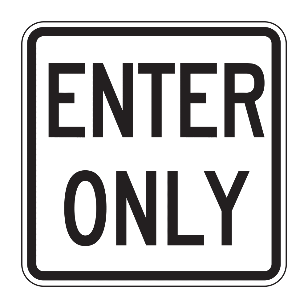 Enter Only Sign - BK/WHT 18x18 | Reflective Street Signs