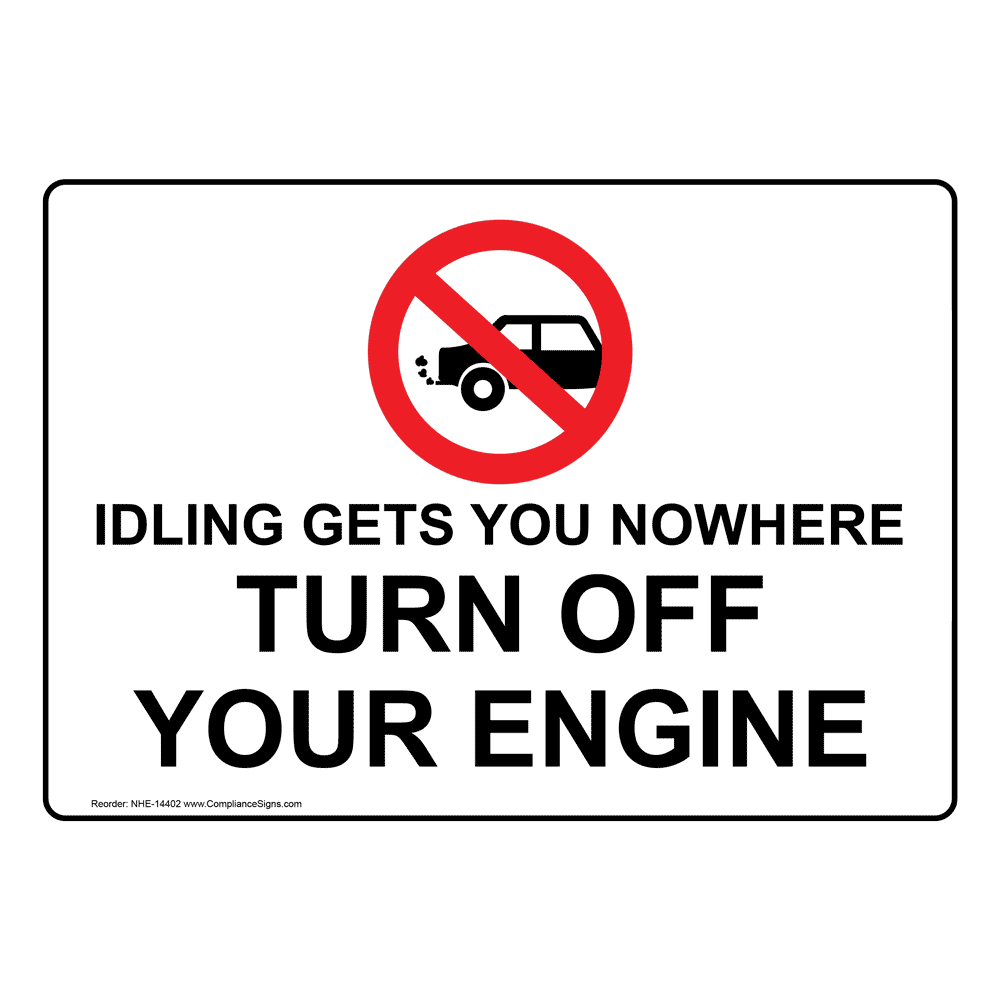 Traffic Safety Sign - Idling Gets You Nowhere Turn Off Your Engine