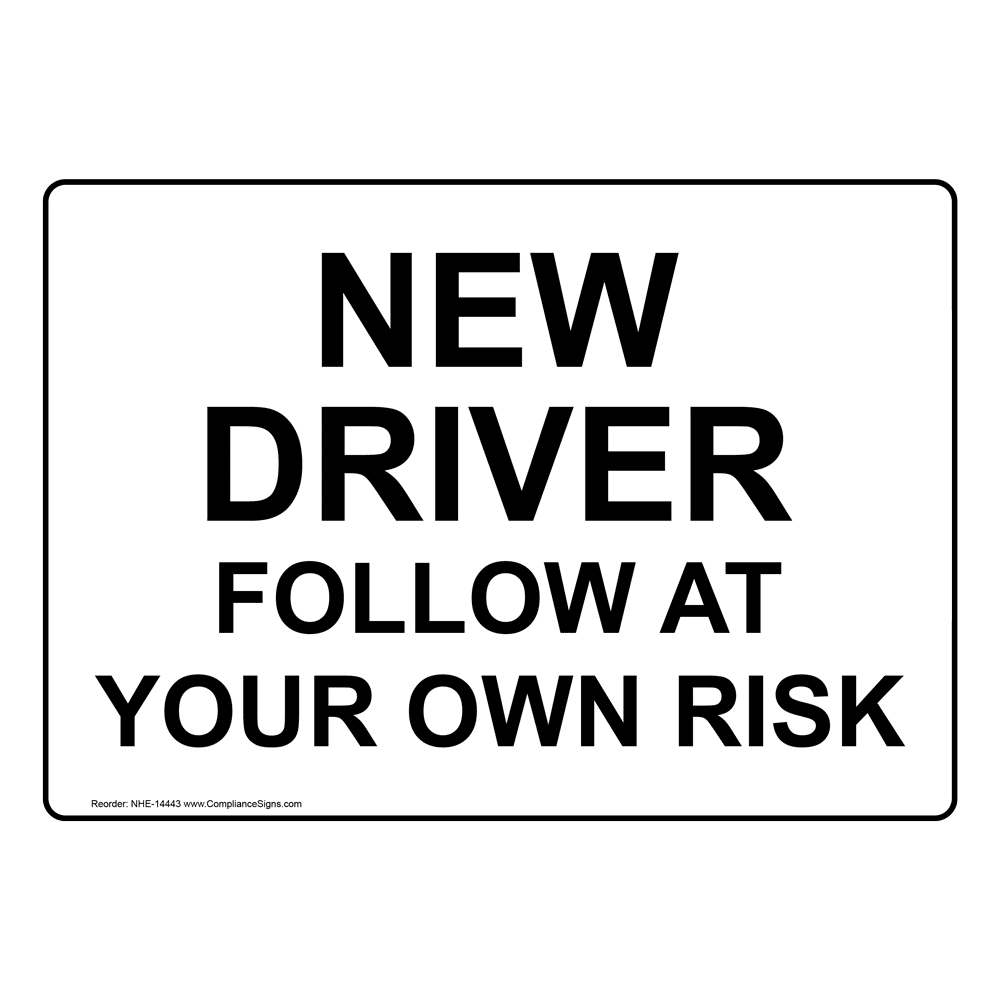 Transportation Traffic Safety Sign New Driver Follow At Your Own Risk
