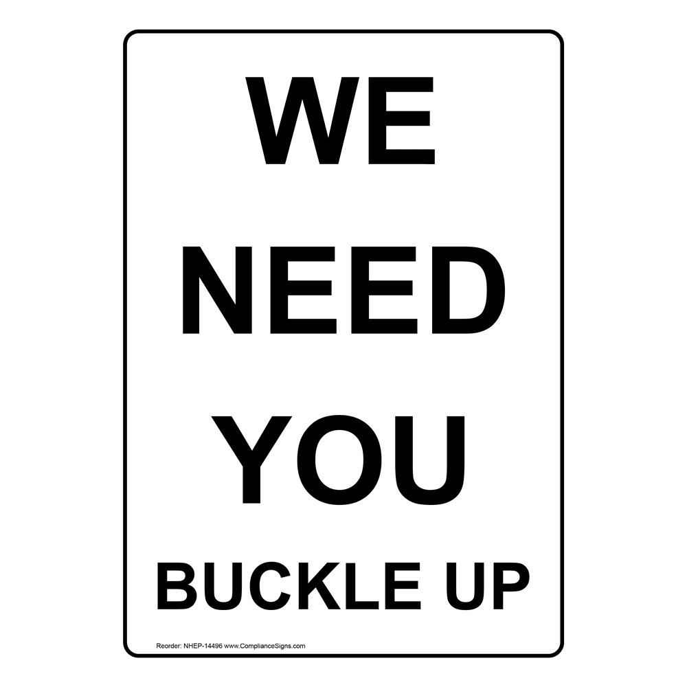 Vertical Sign Traffic Safety We Need You Buckle Up