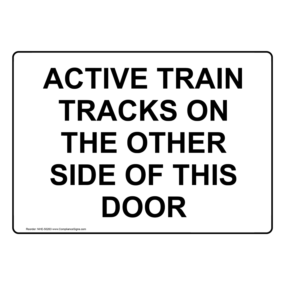 Active Train Tracks On The Other Side Of This Door Sign NHE-50263