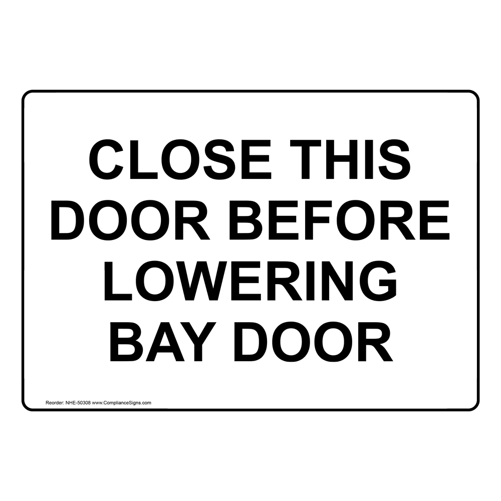 Close This Door Before Lowering Bay Door Sign NHE50308