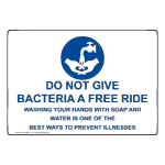Do Not Give Bacteria A Free Ride Wash Sign NHE-26641 Hand Washing