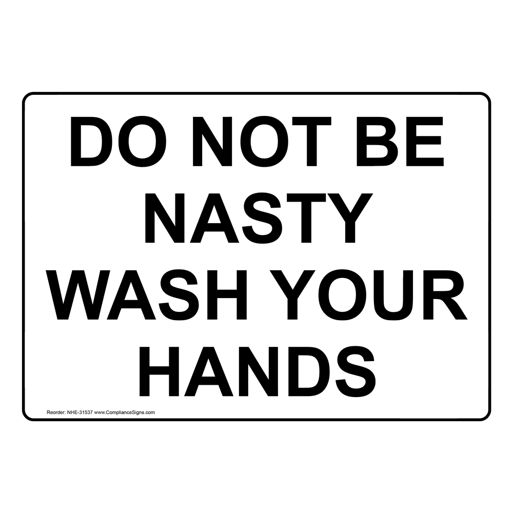 handwashing-wash-hands-sign-do-not-be-nasty-wash-your-hands