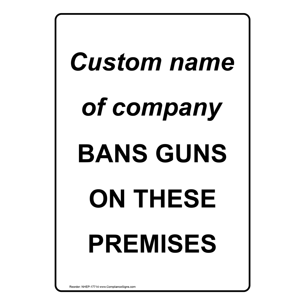 Vertical Sign - Custom - [Custom Name Of Company] Bans Guns